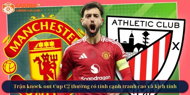 Trận knock-out Cup C2 thường có tính cạnh tranh cao và kịch tính