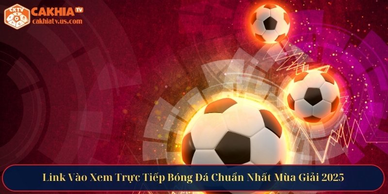 Link vào xem trực tiếp bóng đá