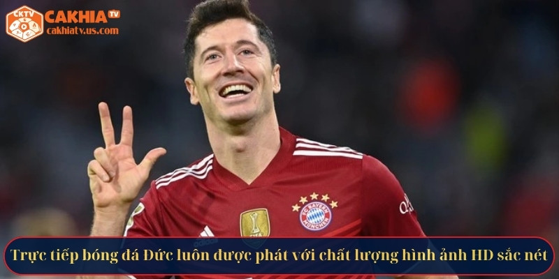 Trực tiếp bóng đá Đức luôn được phát với chất lượng hình ảnh HD sắc nét